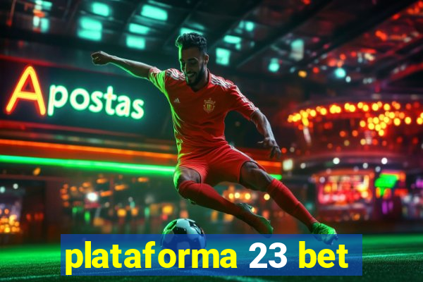 plataforma 23 bet